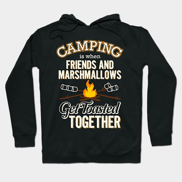 Camping Is When Friends And Marshmallows Get Toasted Hoodie by teevisionshop